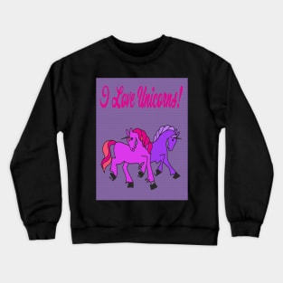 I Love Unicorns Crewneck Sweatshirt